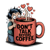 Don’t Talk Before Coffee