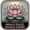 Inhale Peace, Exhale Doubt