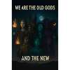 we are the old gods