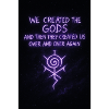 we created the gods