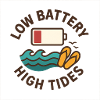 Low Battery, High Tides
