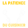 La patience du cuisinier