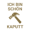 Ich bin schön kaputt