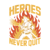 Heroes Never Quit Firefighter