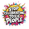 Stop Celebrating Toxic People