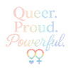 Queer. Proud. Powerful.