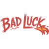 BAD LUCK
