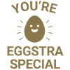 You're eggstra special