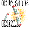 only pyros know