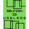 selfish is useless