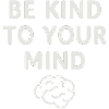 Be Kind to your Mind!