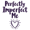 Perfectly Imperfect Me Saying
