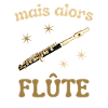 MAIS ALORS FLUTE