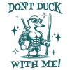 Don't Duck With Me Sarcastic Quote Funny Duck