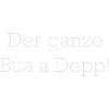 Der Ganze Bua A Depp