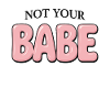 Not Your Babe Statement