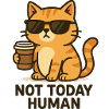 Pas aujourd’hui, Human – Coffee Cat Design