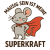 Being mousey is my superpower.