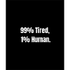99% Tired – Zero Battery Mode
