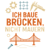 I build bridges, not walls - funny saying