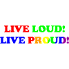 Live Loud - Live Proud - LGBTQ+ - gay - lesbian