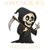 Keep talking - Sensenmann Sarkasmus Spruch