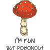 I'm Fun But Poisonous 