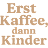 Erst Kaffee, DannKinder (milchkaffee)