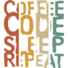 Coffee Code Sleep Repeat – Entwickler Design