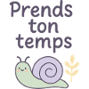 Prends ton temps