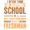 I Often Think of Skipping But I'm Just a Freshman