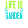 Life is Better in the Garden