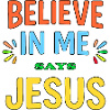 Believe In Me says Jesus