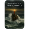 STEADFAST IN A TROUBLED WORLD