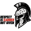 Respect Is earned not given – Spartanerhelm