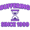 Buffering since 1999