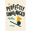 perfectly unbalanced