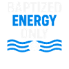 Baptized Energy Only Inspiring
