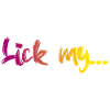 Lick my