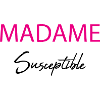 madame susceptible