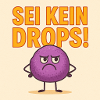 Sei kein grimmiger Drops