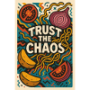 TRUST THE CHAOS