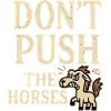 Ne poussez pas les chevaux