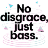 No Disgrace Just Bass Retro