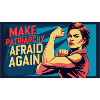 Make patriarchy afraid again