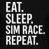 EAT.SLEEP.SIM RACE.REPEAT