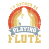 I'd Rather Be Playing Flute