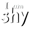 I am shy