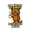 Ich bin müde Kaffee Spruch