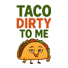Taco Schmutzig für mich